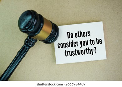 Question words Do others consider you trustworthy? concept of trust and trustworthiness. Trustworthy people are honest. They match their words and feelings with their thoughts and actions. 
