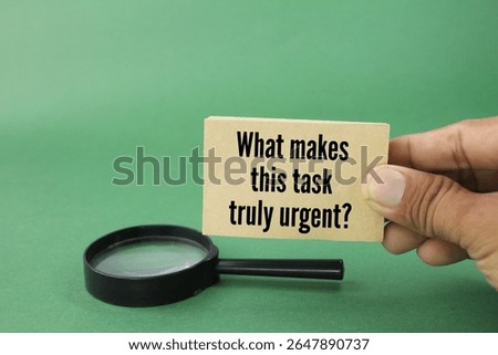 Question words What makes this task truly urgent? time-sensitive and must be addressed right away to avoid immediate consequences