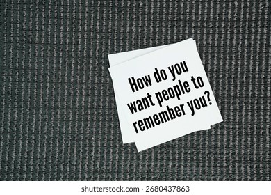 Questions about values, such as How do you want people to remember you?