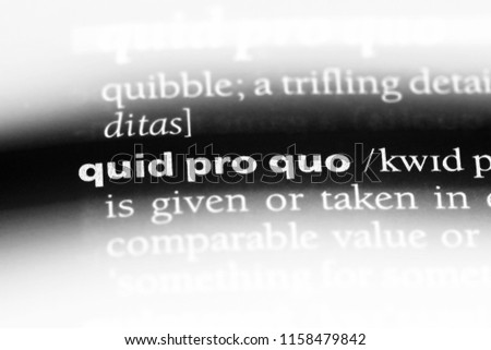quid pro quo word in a dictionary. quid pro quo concept.