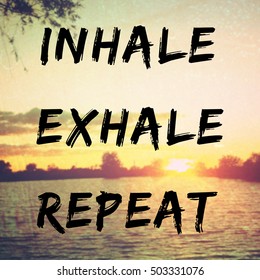 Quote About Relaxation And Peace With Inhale, Exhale, Repeat Text On Retro Background Filter