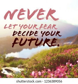 Quote. Best Inspirational and motivational quotes and saying about life, wisdom, positive, uplifting, empowering, success, motivation, and inspiration written on blurry nature background.