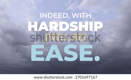 An quote, "Indeed, with hardship will be ease," is displayed in white, gold, light blue text, dark, stormy sky background,. Message about resilience, spiritual promise, hope during difficulty.