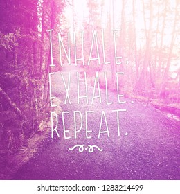 Quote - Inhale, Exhale, Repeat