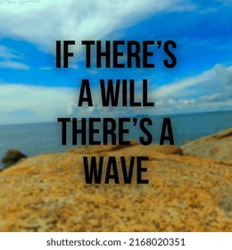 quote motivation " if there's a will there's a wave " motivation image - Shutterstock ID 2168020351
