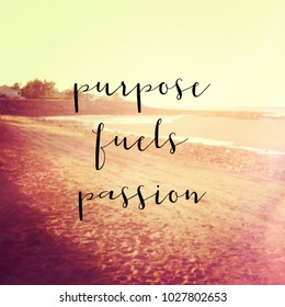 Quote - Purpose fuels passion