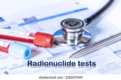 Radionuclide Tests Testing Medical Concept. Checkup List Medical Tests With Text And Stethoscope