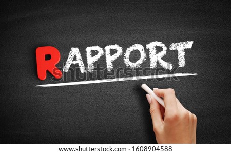 Rapport is a close and harmonious relationship in which the people or groups concerned are 