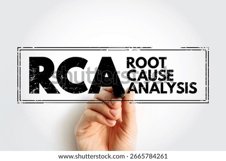 RCA Root Cause Analysis - method of problem solving used for identifying the root causes of faults or problems, acronym text stamp