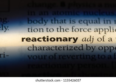 Reactionary Word In A Dictionary. Reactionary Concept.