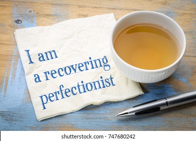 I am a recovering perfectionist  - handwriting on a napkin with a cup of tea