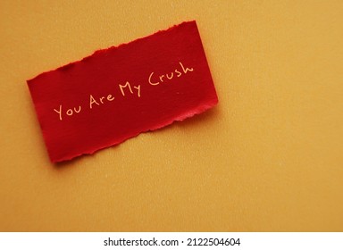 Red Torn Note On Yellow Copy Space Background With Handwritten Text YOU ARE MY CRUSH, Concept Of Love Confession On Valentines Day, To Tell Someone You Have Feeling Of Romantic Love To That Person