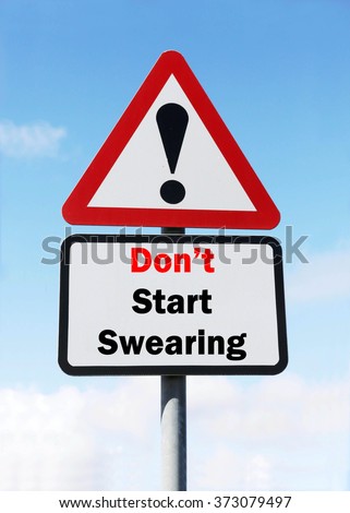 Red and White triangular warning road sign with a Don't Start Swearing concept against a partly cloudy sky background.