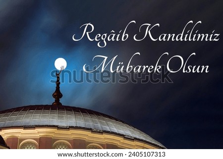 Regaip Kandili concept. Dome of a mosque and full moon. Happy the first friday night of the holy month of Rajab text on image.