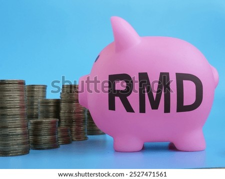 Required minimum distributions RMD is shown as business and financial concept