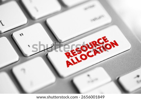 Resource Allocation - assignment of available resources to various uses, text concept button on keyboard