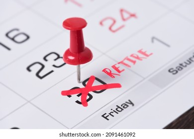 Retire Concept With Calendar. Close-up Shot Of Calendar Date With Marked Retiring Date. Last Date Of Work. Retirement Day Marked On Monthly Calendar