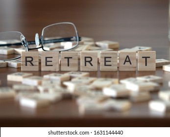 Retreat Concept Represented By Wooden Letter Tiles