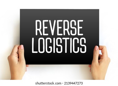 Reverse Logistics - Type Of Supply Chain Management That Moves Goods From Customers Back To The Sellers Or Manufacturers, Text Concept On Card