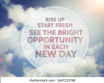 Rise Up Start Fresh See The Bright Opportunity In Each New Day Word In Round On Blue Cloudy Sky Background