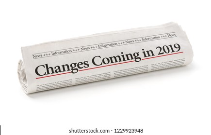 Rolled newspaper with the headline Changes coming in 2019