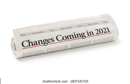 Rolled newspaper with the headline Changes coming in 2021