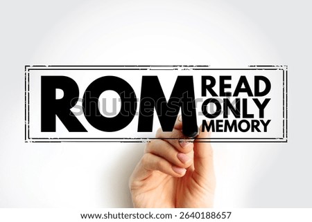 ROM Read Only Memory - type of non-volatile memory used in computers and other electronic devices, acronym text concept stamp