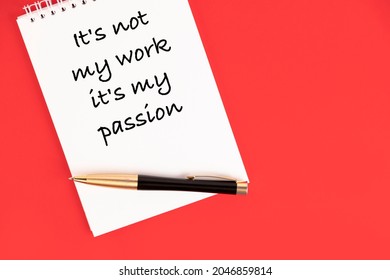 It S Is Not My Job, It S Is My Passion. Business Text, Motivation. Written In A White Notebook With A Pen On A Red Background.