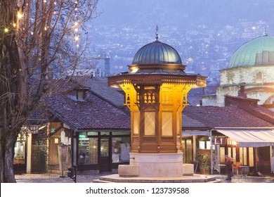 Sarajevo, Old Town, Historical Fountain, The Capital City Of Bosnia And Herzegovina, At Dusk