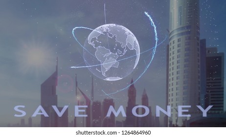 Save Money Text With 3d Hologram Of The Planet Earth Against The Backdrop Of The Modern Metropolis. Futuristic Animation Concept