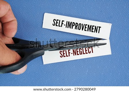 Scissors and two pieces of paper cut in half with the words self-improvement and Self-Neglect. self-improvement pushes you to reach your full potential, self-neglect can actively undo your progress, keeping you stuck in a cycle of burnout.
