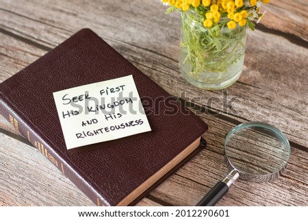 Seek first the Kingdom of God and His righteousness. Believe, trust, hope in Jesus Christ. Pray, obey, have faith in God. Inspiring handwritten Bible Scripture. Biblical concept faithful Christian.