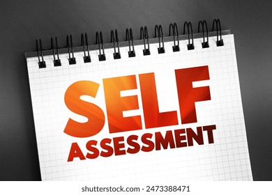 Self Assessment - process of looking at oneself in order to assess aspects that are important to one's identity, text on notepad concept for presentations and reports