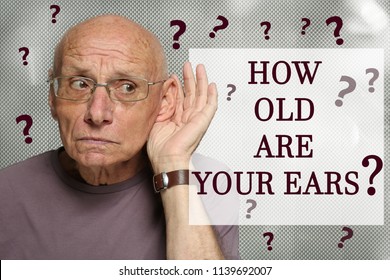 Senior Man And Question HOW OLD ARE YOUR EARS On Color Background. Hearing Test