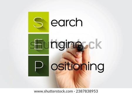 SEP Search Engine Positioning - method of optimizing specific pages of your website with the objective of achieving higher search engine results, acronym text concept stamp