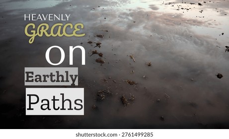 A serene landscape featuring a reflection of soft clouds on a still water surface, mixed with muddy earth. The image contains motivational typography stating 