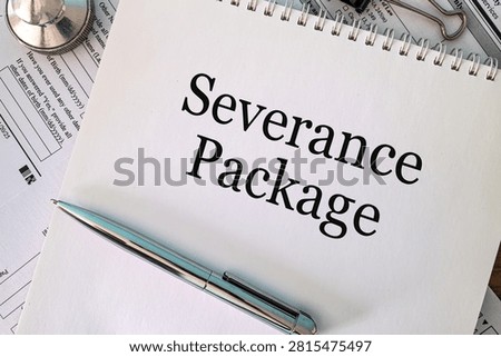 Severance Package text on notebook with pen and paperclips on white background, employment law and HR concept