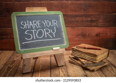 Share Your Story - Motivational Handwriting In A White Chalk On A Slate Blackboard, Sharing Experience And Wisdom Concept