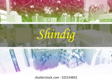 Shindig  - Abstract information to represent Merry Christmas and Happy new year as concept. The word Shindig  is a part of Merry Christmas and Happy new year celebration vocabulary in stock photo. - Shutterstock ID 525154852