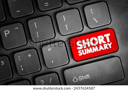 Short Summary - comprehensive and usually brief abstract, recapitulation, or compendium, text concept button on keyboard