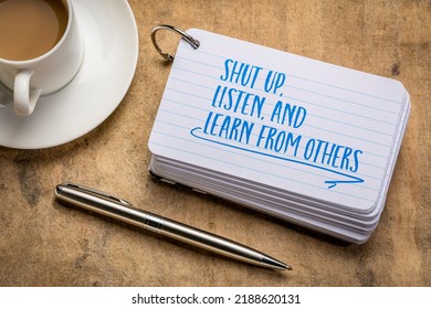 Shut Up, Listen, And Learn From Others Advice - Handwriting On An Index Card With A Cup Of Coffee, Communication, Learning And Personal Development Concept