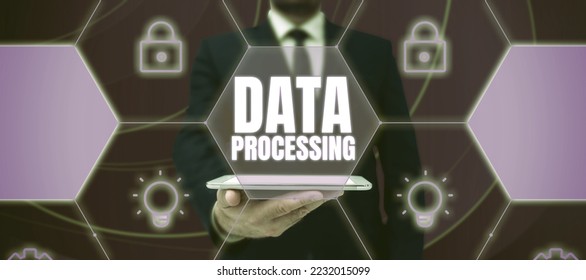 Sign displaying Data Processing. Concept meaning collection and manipulation of items of data to produce