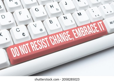 Sign Displaying Do Not Resist Change Embrace It. Business Overview Be Open To Changes Try New Things Positive Typing Program Functional Descriptions, Creating New Email Address