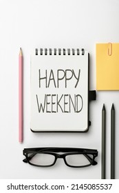Sign displaying Happy Weekend. Business overview Cheerful rest day Time of no office work Spending holidays Flashy School Office Supplies, Teaching Learning Collections, Writing Tools,
