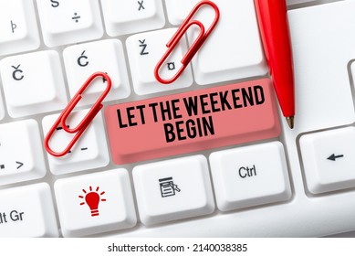 Sign Displaying Let The Weekend Begin. Business Approach Happy Saturday Welcome Holiday Lets Enjoy The Day Typing Program Functional Descriptions, Creating New Email Address