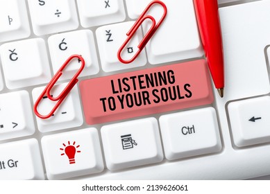 Sign Displaying Listening To Your Souls. Internet Concept Meditation Follow Your Conscience Conscientious Typing Program Functional Descriptions, Creating New Email Address