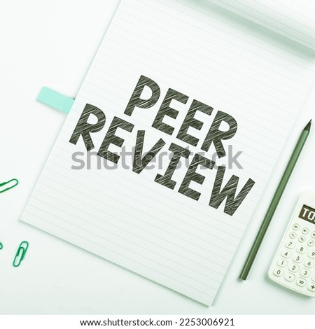 Sign displaying Peer Review. Conceptual photo To be peaceful happy with things you have done and accomplish
