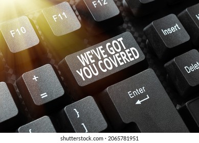 Sign Displaying We Ve Got You Covered. Business Approach Have Done Gotten Or Provided Whatever Needed Typing New Blog Contents, Writing Movie Scripts, Creating Computer Codes