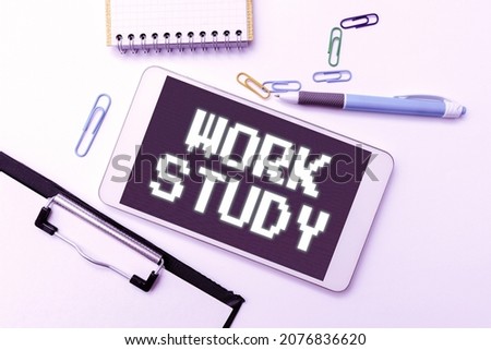 Sign displaying Work Study. Word for college program that enables students to work parttime Smartphone With Voice And Video Calls Device For Long Range Connections