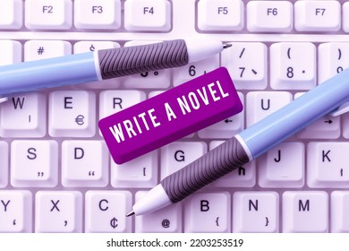 Sign Displaying Write A Novel. Business Approach Be Creative Writing Some Literature Fiction Become An Author